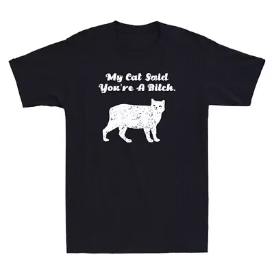 Buy My Cat Said You're A Bitch Funny Cat Lover Gifts Humor Quote Retro Men's T-Shirt • 14.99£