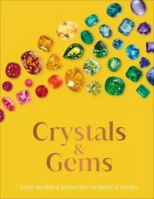 Buy Crystal And Gems: From Mythical Properties To Magical Stories By DK • 10.38£