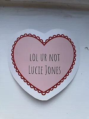 Buy ‘lol Ur Not Lucie Jones’ LUCIE JONES MERCH STICKER UK SELLER • 1£