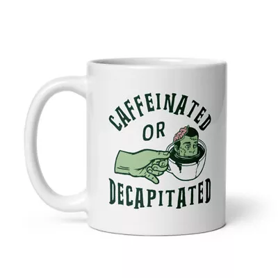 Buy Caffeinated Or Decapitated Mug Funny Killer Coffee Lover Cup • 9.17£