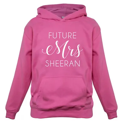 Buy Future Mrs Sheeran - Kids Childrens Hoodie Ed Music Wife Fan Merch Love • 16.95£