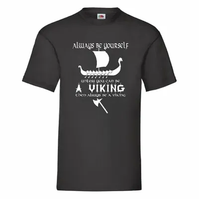 Buy Always Be Yourself Unless You Can Be A Viking T Shirt Small-3XL • 10.49£