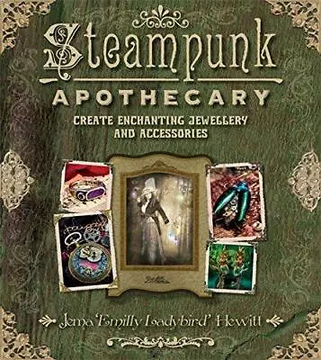Buy Steampunk Apothecary: Create Enchanting Jewellery And Accessories • 7.22£