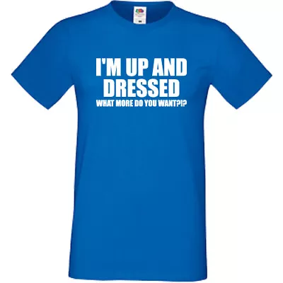 Buy I'm Up And Dressed T-Shirt Sofspun Birthday Present Gift Funny Geek Slogan • 9.95£