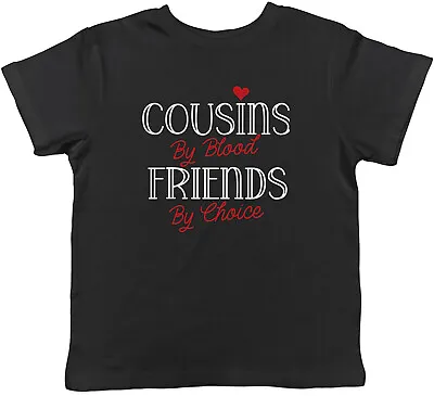 Buy Cousins By Blood Kids T-Shirt Friends By Choice Childrens Boys Girls Gift • 5.99£