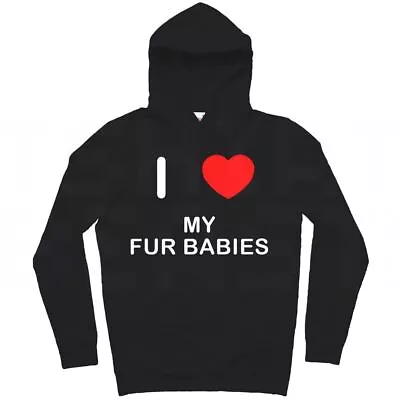 Buy I Love My Fur Babies - Hoodie • 24.99£