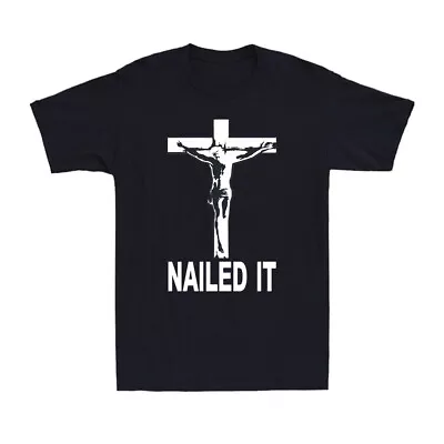 Buy Nailed It - Jesus God Cross Crucified Religious Atheist Funny Men's T-Shirt • 14.99£