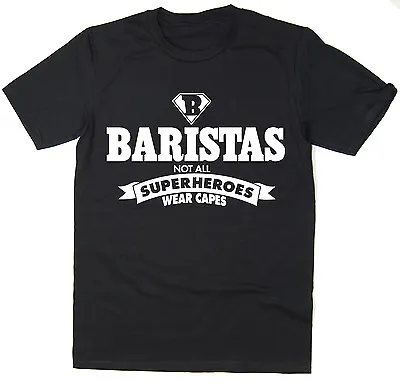 Buy Baristas - Not All Superheroes Wear Capes - Mens Funny T-Shirt Many Colours • 12.95£