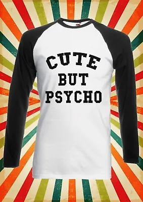 Buy Cute But Psycho Retro Cool Men Women Long Short Sleeve Baseball T Shirt 1630 • 9.95£