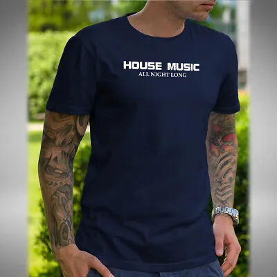 Buy House Music All Night Long T-Shirt Tech Deep Jacking Bass House DJ Small To 5XL • 9.99£