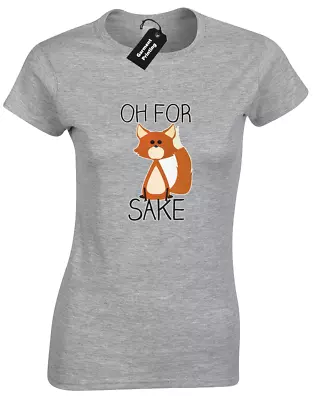 Buy Oh For Fox Sake Ladies T-shirt Funny Rude Design Cute Joke Gift Present (col) • 7.99£