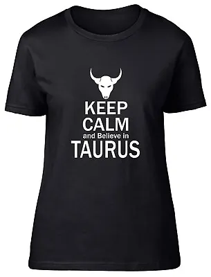 Buy Keep Calm And Believe In Taurus Fitted Womens Ladies T Shirt • 8.99£