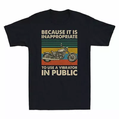Buy Motorcycle Because It Is Inappropriate To Use A Vibrator In Public Men's T-Shirt • 14.99£