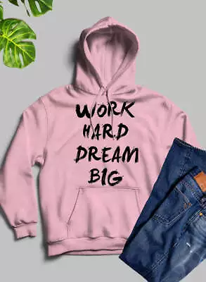 Buy WORK HARD DREAM BIG Hoodie • 72.01£