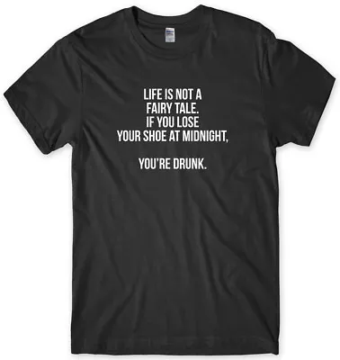 Buy Life Is Not A Fairy Tale. If You Lose Your Shoe At Midnight Mens T-Shirt • 11.99£