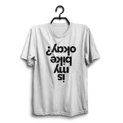 Buy IS MY BIKE OK Men Birthday Funny White T-Shirt Novelty Joke Tshirt Clothing Tee • 9.95£