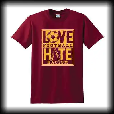 Buy LOVE FOOTBALL HATE RACISM T/shirt MAROON Mens All Size S-2XL Punk St Pauli • 14.99£