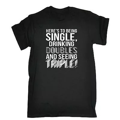 Buy Being Single Drinking Doubles Seeing Triple T-SHIRT Drink Funny Birthday Gift • 14.95£