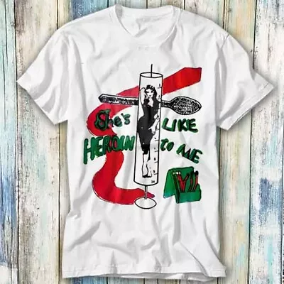 Buy She Is Like Heroin To Me The Gun Club Sex Beat T Shirt Meme Gift Tee Unisex 865 • 6.35£