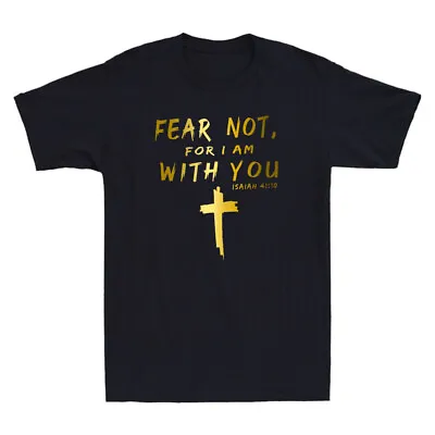Buy Jesus Fear Not For I Am With You Cross Christian Funny Quote Novelty Men T-Shirt • 13.99£