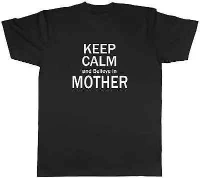 Buy Keep Calm And Believe In Mother Mens Unisex T-Shirt Tee • 8.99£