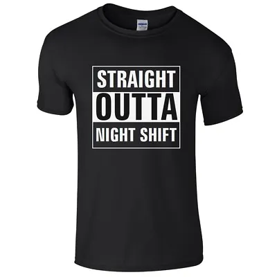Buy STRAIGHT OUTTA NIGHT SHIFT Mens T-Shirt S-3XL Funny Printed Work Job Nurse Joke • 8.50£