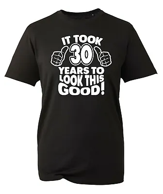 Buy 30th Birthday Gifts For Men TShirt Funny Gifts It Took 30 Years To Look Good • 8.99£