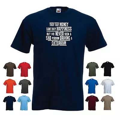 Buy CATERHAM - Mens Funny Car Gift T-shirt - 'They Say Money Can't Buy Happiness...' • 11.69£