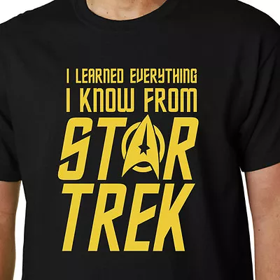 Buy I Learned Everything I Know From Star Trek T-shirt KIRK SPOCK GEEK FUNNY QUOTE • 12.99£