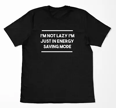 Buy  I'm Not Lazy, I'm In Enegry Saving Mode , Gift For Gamer, Meme T-shirt, Funny • 9.99£