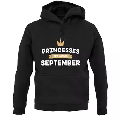 Buy Princesses Are Born In September - Unisex Hoodie Princess - Birthday Girls • 24.95£
