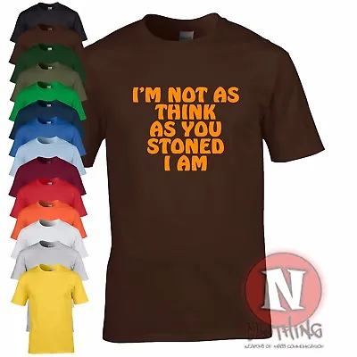 Buy I'm Not As Think As You Stoned I Am T-shirt Funny Festival Smokers Head Teeshirt • 10.99£