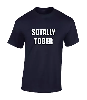 Buy Sotally Tober Mens T Shirt Funny Joke Drunk Design Alcohol Novelty Gift Top • 8.99£