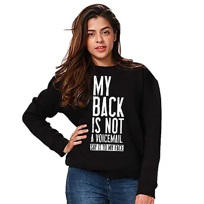 Buy Sarcastic Womens My Back Is Not A Voicemail Funny Sweatshirt Jumper Rude Joke • 16.99£