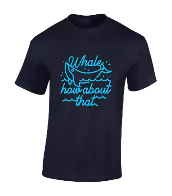 Buy Whale How About That Mens T Shirt Funny Joke Anaimal Lover Nature Design Top • 7.99£