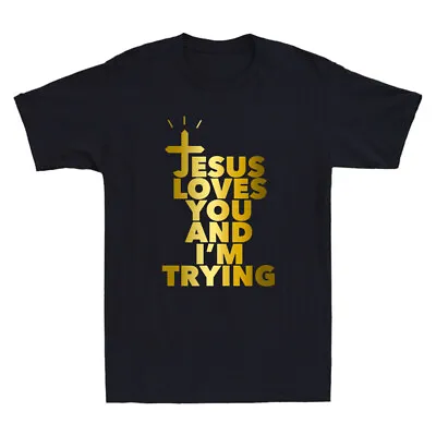 Buy Jesus Loves You And I'm Trying Funny God Christian Saying Novelty Men's T-Shirt • 16.99£