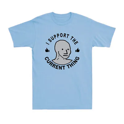 Buy I Support The Current Thing Useful Idiot NPCs Meme Gift Tee Light Colour T-Shirt • 15.99£
