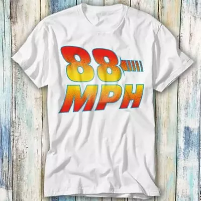 Buy 88 MPH Back To The Future Marty Mcfly Movie T Shirt Meme Gift Top Tee Unisex 842 • 6.35£
