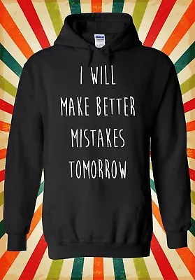 Buy I Will Make Better Mistakes Funny Men Women Unisex Top Hoodie Sweatshirt 1135 • 17.95£