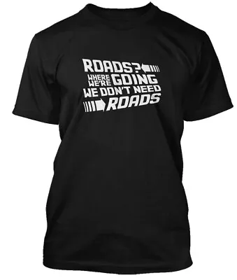 Buy BACK TO THE FUTURE ROADS WHERE WE'RE GOING WE DON'T Inspired, Men's T-Shirt • 18£