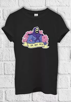 Buy I Am Not Nice Skeletor He-Man T Shirt Men Women Hoodie Sweatshirt Unisex  2170 • 11.95£