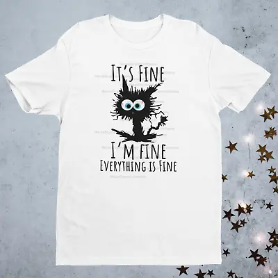 Buy It’s Fine, I’m Fine Everything Is Fine Printed T-shirt, Cute Cat Top Tee, Unisex • 13.34£