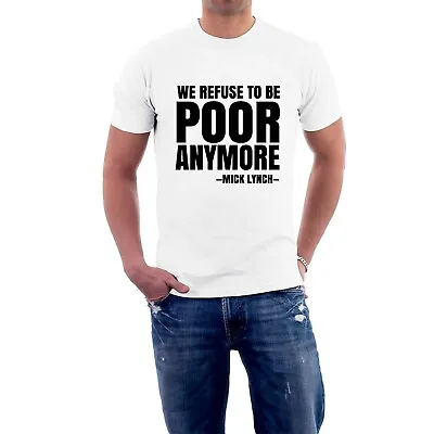 Buy We Refuse To Be Poor Anymore T-shirt Mick Lynch CPAG CHARITY Tee By Sillytees • 14£
