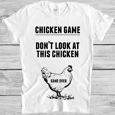 Buy Dont Look At The Chicken Game Over Funny Gamer Cool Gift Tee T Shirt M1057 • 6.35£