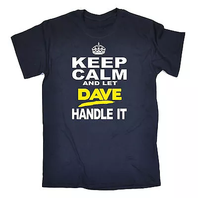 Buy Keep Calm And Let Dave Handle It MENS T-SHIRT Tee Christmas David Davey Funny • 12.95£