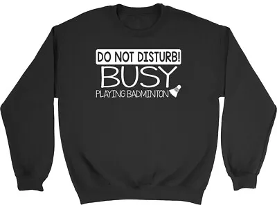 Buy Do Not Disturb! Busy Playing Badminton Kids Childrens Jumper Sweatshirt Boy Girl • 12.99£