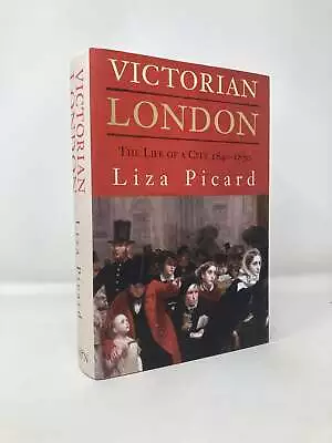 Buy Victorian London The Life Of A City 1840 1870 By Liza Picard 1st Ed LN HC 2005 • 23.75£