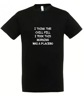 Buy I THINK THE CHILL PILL PLACEBO T Shirt Available In Black Or Pink Novelty • 9.95£