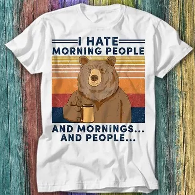 Buy I Hate Morning People And Mornings People Camping Bear  T Shirt Top Tee 243 • 6.70£