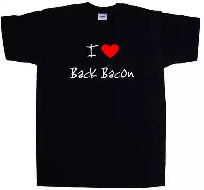 Buy I Love Heart Back Bacon T-Shirt • 12.99£